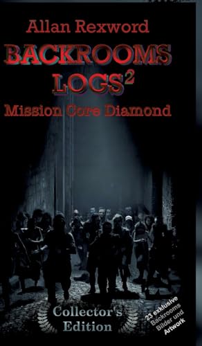 Backrooms Logs²: Mission Core-Diamond: "Collector's Edition" mit 23 exklusiven Farbdrucken (Backrooms Logs Collector's Edition) Backrooms Logs²: Mission Core-Diamond: "Collector's Edition" mit 23 exklusiven Farbdrucken (Backrooms Logs Collector's Edition)