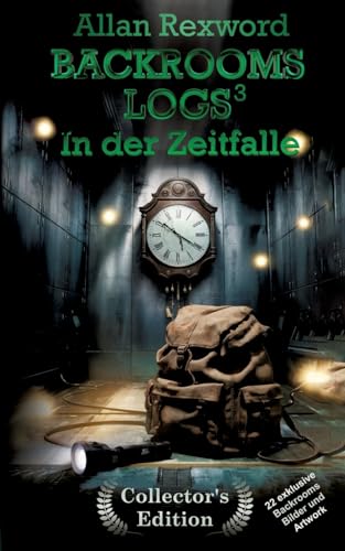 Backrooms Logs³: In der Zeitfalle: "Collector's Edition" mit 22 exklusiven Farbdrucken (Backrooms Logs Collector's Edition) von Allan Rexword - Thriller & Fiction