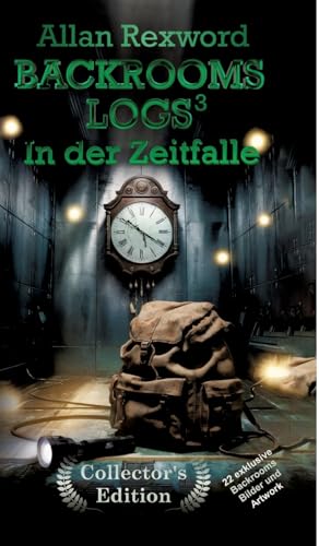 Backrooms Logs³: In der Zeitfalle: "Collector's Edition" mit 22 exklusiven Farbdrucken (Backrooms Logs Collector's Edition) von Allan Rexword - Thriller & Fiction