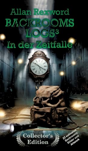 Backrooms Logs3: In der Zeitfalle: "Collector's Edition" mit 22 exklusiven Farbdrucken (Backrooms Logs Collector's Edition) von Allan Rexword - Thriller & Fiction