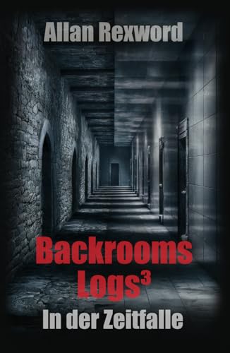 Backrooms Logs³: In der Zeitfalle: Horrorspannung für Jugendliche