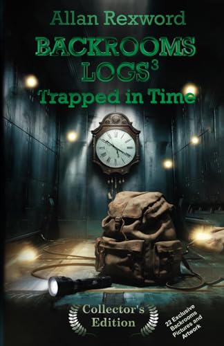 Backrooms Logs³: Trapped in Time: A real Backrooms adventure novel incl. exclusive artwork (Backrooms Logs: Scary novels incl. exclusive artwork, Band 3) von Independently published