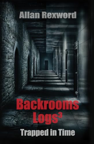 Backrooms Logs³: Trapped in Time: Trapped in the Backrooms (Backrooms Logs: Scary journeys through the Backrooms, Band 3) von Independently published
