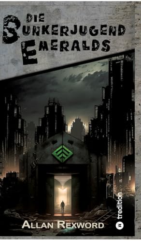Die Bunkerjugend Emeralds: Eine Science-Fiction Dystopie (Emeralds Schatten)