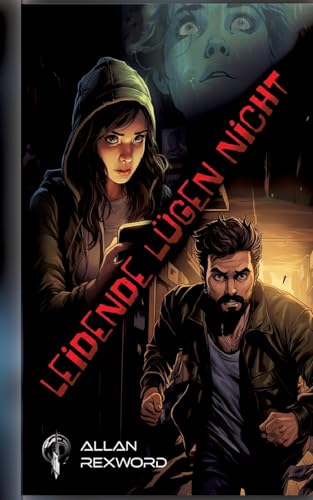 Leidende lügen nicht: Ein Mystery-Grusel Thriller Leidende lügen nicht: Ein Mystery-Grusel Thriller