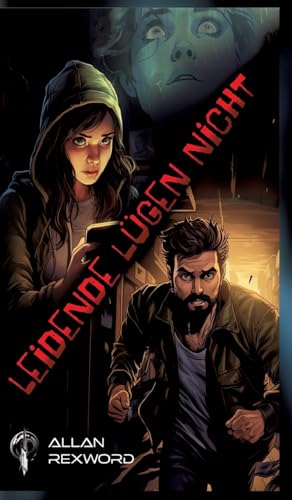Leidende lügen nicht: Ein Mystery-Grusel Thriller Leidende lügen nicht: Ein Mystery-Grusel Thriller