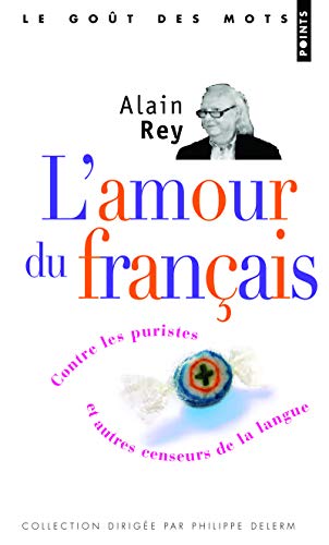 Amour Du Franais(l'): Contre les puristes et autres censeurs de la langue