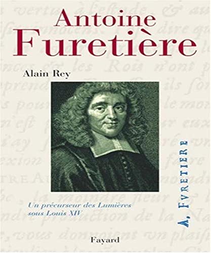 Antoine Furetière - Un précurseur des Lumières sous Louis XIV von FAYARD