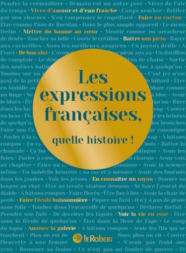 Les expressions françaises, quelle histoire ! Les expressions françaises, quelle histoire ! von LE ROBERT