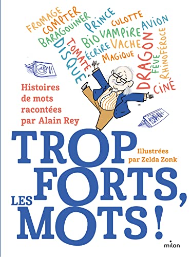 Trop forts, les mots !: Histoire des mots racontée par Alain Rey