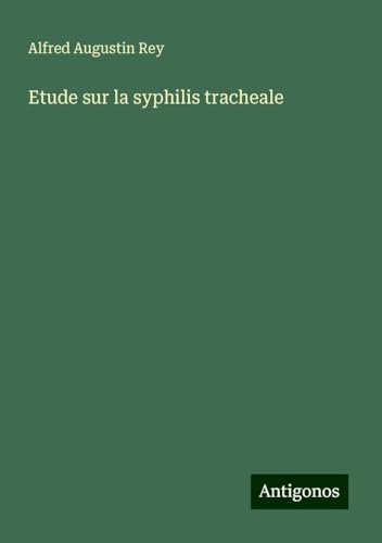 Etude sur la syphilis tracheale von Antigonos Verlag
