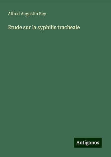 Etude sur la syphilis tracheale von Antigonos Verlag