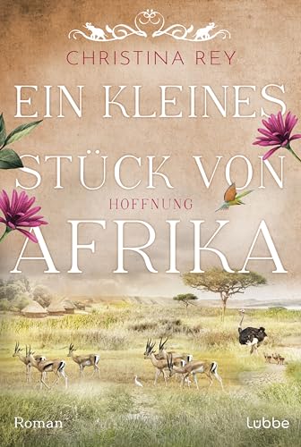 Ein kleines Stück von Afrika - Hoffnung: Roman. Eine packende Geschichte um das Schicksal einer Familie und eines Tierreservats in Kenia (Das endlose Land, Band 2) von Lübbe