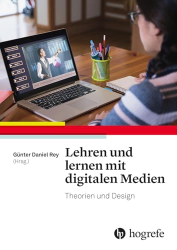 Lehren und lernen mit digitalen Medien: Theorien und Design von HOGREFE (VORM. VERLAG HANS HUBER )
