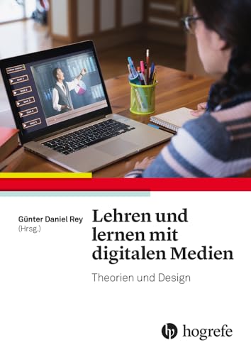 Lehren und lernen mit digitalen Medien: Theorien und Design