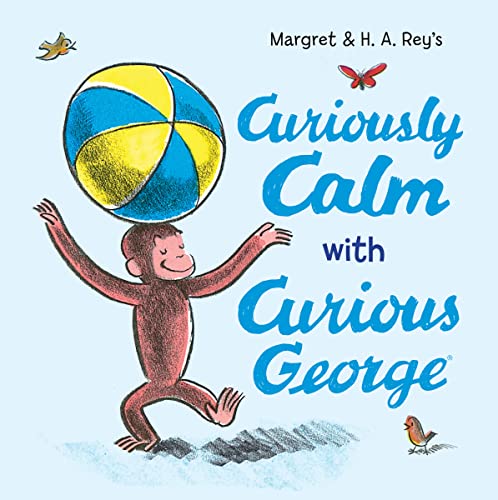 Curiously Calm with Curious George von Clarion Books