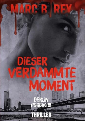 Dieser verdammte Moment: Berlin Psycho III