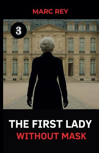 The First Lady Without Mask (Political Thriller Series, Band 3) von Independently published