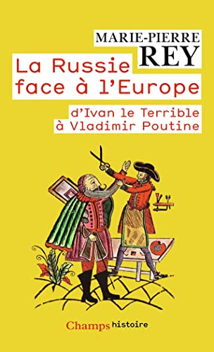 La Russie face à l'Europe: D'Ivan le Terrible à Vladimir Poutine von FLAMMARION