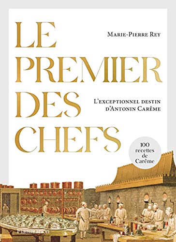 Le premier des chefs: L'exceptionnel destin d'Antonin Carême von FLAMMARION