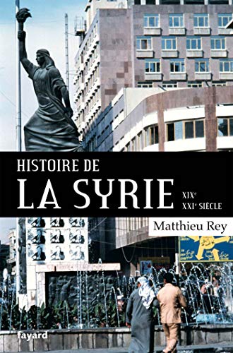 Histoire de la Syrie XIX-XXIe siècle von FAYARD