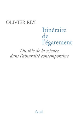 Itinéraire de l'égarement : Du rôle de la science dans l'absurdité contemporaine