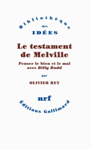 Le testament de Melville: Penser le bien et le mal avec "Billy Budd" von GALLIMARD