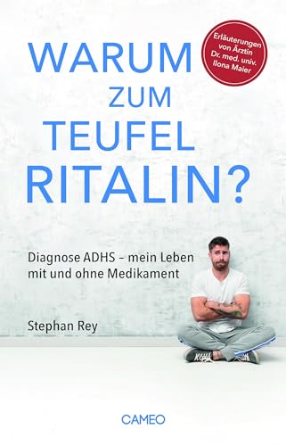 Warum zum Teufel Ritalin?: Diagnose ADHS - mein Leben mit und ohne Medikament von Cameo Verlag GmbH
