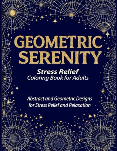 GEOMETRIC SERENITY: A therapeutic coloring book for adults featuring intricate geometric coloring pages designed to relieve stress, boost creativity, and promote mindfulness GEOMETRIC SERENITY: A therapeutic coloring book for adults featuring intricate geometric coloring pages designed to relieve stress, boost creativity, and promote mindfulness von Vibrant Books