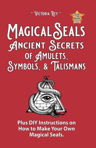 Magical Seals, Ancient Secrets of Amulets, Symbols And Talismans: Plus DIY Instructions on How to Make Your Own Magical Seals Magical Seals, Ancient Secrets of Amulets, Symbols And Talismans: Plus DIY Instructions on How to Make Your Own Magical Seals