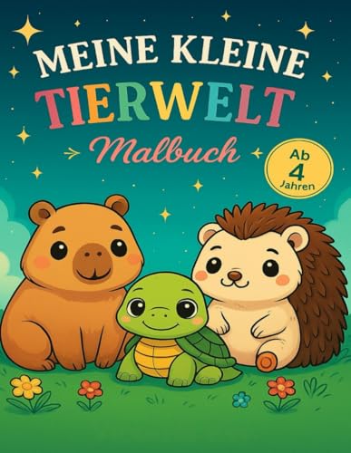 Meine kleine Tierwelt – Malbuch: Süße Tiere zum Ausmalen für Kinder ab 4 Jahren von Independently published