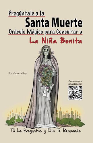 Pregúntale a la Santa Muerte Oráculo Mágico para Consultar a La Niña Bonita: Tú le Preguntas y Ella Te Responde von Calli Casa Editorial