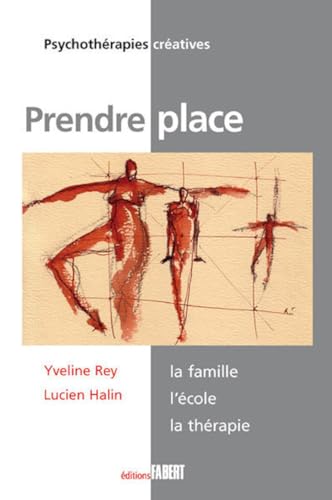 Prendre place - La famille, l'école, la thérapie Prendre place - La famille, l'école, la thérapie