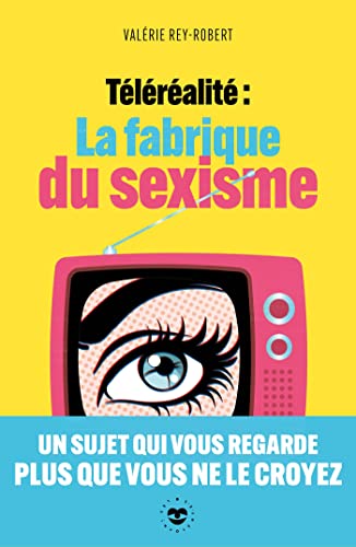 Téléréalité : la fabrique du sexisme von LES INSOLENTES