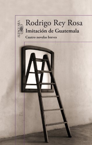 Imitación de Guatemala: Cuatro novelas breves (Hispánica)