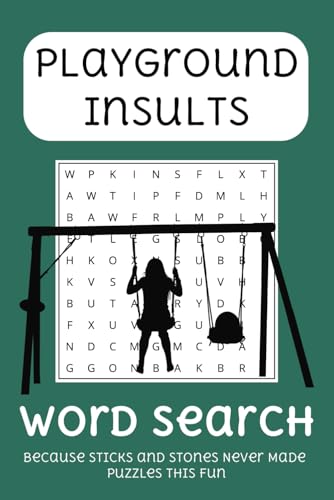 Playground Insults Word Search: Because Sticks and Stones Never Made Puzzles This Fun | Featuring Classic Childhood Roasts, Comebacks, and Sass | 6x9 ... Gift for Downtime, Travel, and Laughs von Independently published