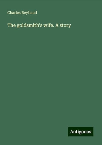 The goldsmith's wife. A story von Antigonos Verlag