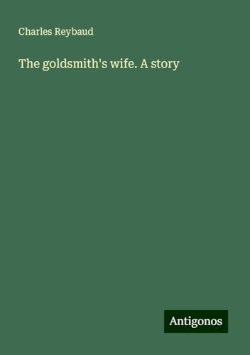 The goldsmith's wife. A story von Antigonos Verlag