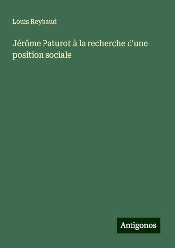 Jérôme Paturot à la recherche d'une position sociale von Antigonos Verlag