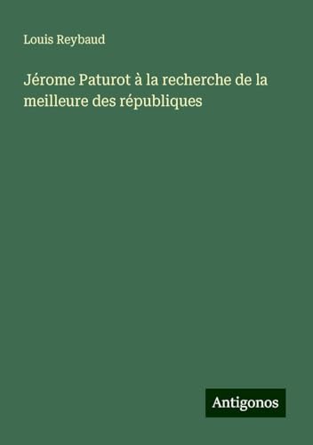 Jérome Paturot à la recherche de la meilleure des républiques von Antigonos Verlag