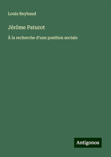 Jérôme Paturot: À la recherche d'une position sociale von Antigonos Verlag