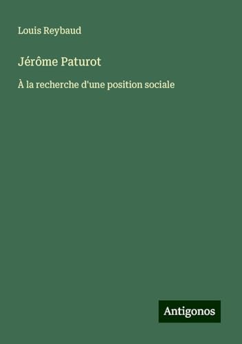 Jérôme Paturot: À la recherche d'une position sociale von Antigonos Verlag