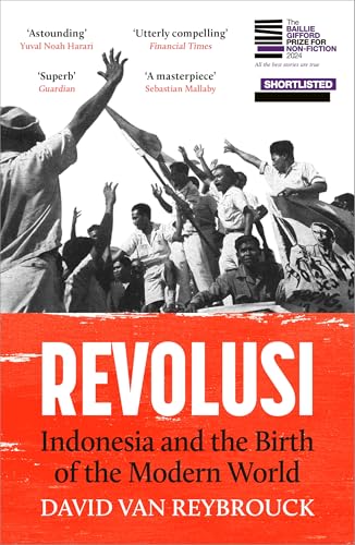 Revolusi: Indonesia and the Birth of the Modern World (SHORTLISTED FOR THE BAILLIE GIFFORD PRIZE) von Vintage