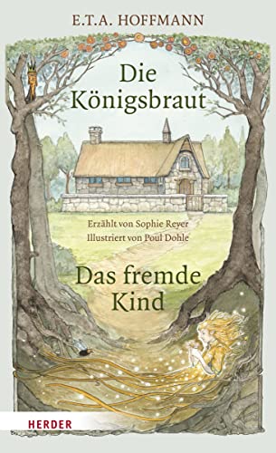Die Königsbraut und Das fremde Kind: erzählt von Sophie Reyer, illustriert von Poul Dohle