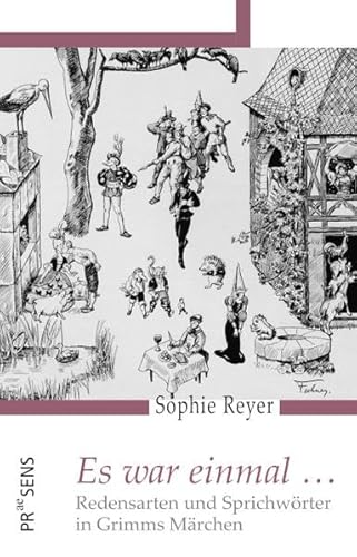 Es war einmal …: Redensarten und Sprichwörter in Grimms Märchen