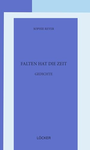 Falten hat die Zeit: Gedichte von Löcker Verlag