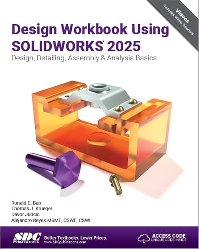 Design Workbook Using SOLIDWORKS 2025: Design, Detailing, Assembly & Analysis Basics von SDC Publications