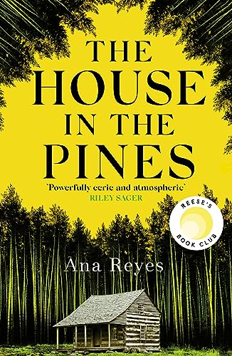The House in the Pines: A Reese Witherspoon Book Club Pick and New York Times bestseller - a twisty thriller that will have you reading through the night The House in the Pines: A Reese Witherspoon Book Club Pick and New York Times bestseller - a twisty thriller that will have you reading through the night