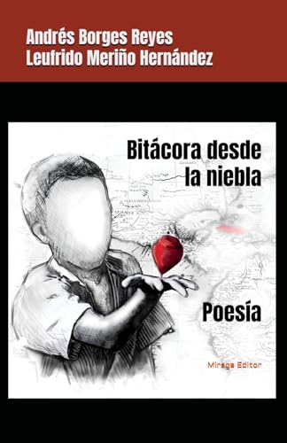 Bitácora desde la niebla Poesía: Andrés Borges Reyes Leufrido Meriño Hernandez