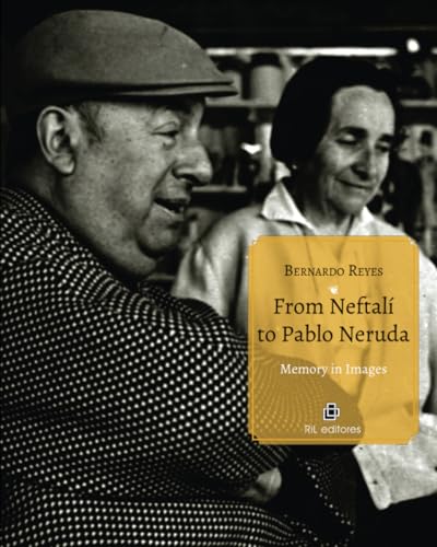 From Neftalí to Pablo Neruda. Memory in Images From Neftalí to Pablo Neruda. Memory in Images von RIL Editores